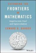 Extending the Frontiers of Mathematics: Inquiries Into Proof and Augmentation