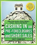 Cashing in on Pre Foreclosures & Short Sales A Real Estate Investors Guide to Making a Fortune Even in a Down Market
