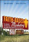 Faith Based Marketing The Guide to Reaching 140 Million Christian Consumers