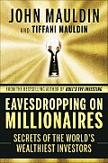 Eavesdropping on Millionaires Secrets of the Worlds Wealthiest Investors