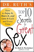 Dr Ruths Top 10 Secrets for Great Sex How to Enjoy It Share It & Love It Each & Every Time