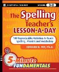 The Spelling Teacher's Lesson-A-Day, Grades 3-8: 180 Reproducible Activities to Teach Spelling, Phonics, and Vocabulary