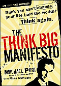 Think Big Manifesto Think You Cant Change Your Life & the World Think Again