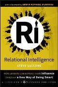 Relational Intelligence How Leaders Can Expand Their Influence Through A New Way Of Being Smart