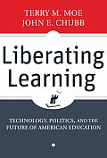 Liberating Learning Technology Politics & the Future of American Education