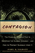 Contagion The Financial Epidemic That Is Sweeping the Global Economy & How to Protect Yourself from It