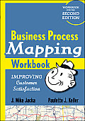 Business Process Mapping Workbook: Improving Customer Satisfaction