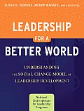 Leadership for a Better World Understanding the Social Change Model of Leadership Development
