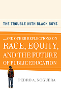 Trouble with Black Boys & Other Reflections on Race Equity & the Future of Public Education