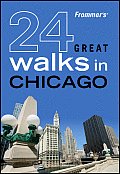 Frommers 24 Great Walks In Chicago 1st Edition