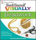 Teach Yourself Visually Beadwork: Learning Off-Loom Beading Techniques One Stitch at a Time