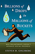 Billions of Drops in Millions of Buckets: Why Philanthropy Doesn't Advance Social Progress