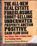 The All-New Real Estate Foreclosure, Short-Selling, Underwater, Property Auction, Positive Cash Flow Book: Your Ultimate Guide to Making Money in a Cr