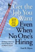 Get the Job You Want Even When No Ones Hiring Take Charge of Your Career Find a Job You Love & Earn What You Deserve