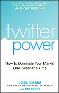 Twitter Power How to Dominate Your Market One Tweet at a Time