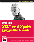 Beginning XSLT & Xpath Transforming XML Documents & Data
