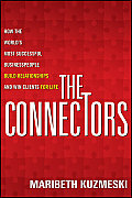 Connectors How the Worlds Most Successful Businesspeople Build Relationships & Win Clients for Life