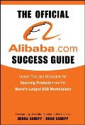 The Official Alibaba.com Success Guide: Insider Tips and Strategies for Sourcing Products from the World's Largest B2B Marketplace