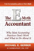 E Myth Accountant Why Most Accounting Practices Dont Work & What to Do About It