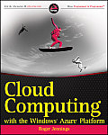 Cloud Computing With The Windows Azure Platform