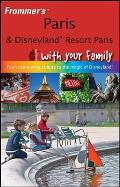 Frommers Paris & Disneyland Resort Paris with Your Family From Captivating Culture to the Magic of Disneyland