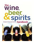 Wine Beer & Spirits Handbook International Culinary Schools Edition