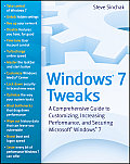 Windows 7 Tweaks A Comprehensive Guide to Customizing Increasing Performance & Securing Microsoft Windows 7