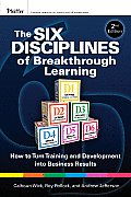 Six Disciplines Of Breakthrough Learning How To Turn Training & Development Into Business Results 2nd Edition