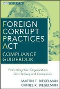 Foreign Corrupt Practices ACT Compliance Guidebook: Protecting Your Organization from Bribery and Corruption