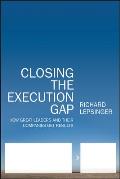 Closing the Execution Gap: How Great Leaders and Their Companies Get Results