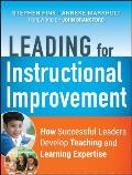 Leading for Instructional Improvement How Successful Leaders Develop Teaching & Learning Expertise