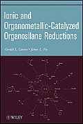 Ionic and Organometallic-Catalyzed Organosilane Reductions