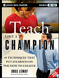 Teach Like a Champion 49 Techniques that Put Students on the Path to College