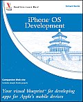 iPhone OS Development Your Visual Blueprint for Developing Apps for Apples Mobile Devices
