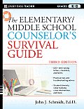 Elementary Middle School Counselors Survival Guide