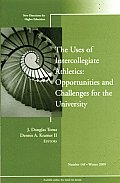 The Uses of Intercollegiate Athletics: Challenges and Opportunities: New Directions for Higher Education, Number 148