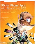 3D for iPhone Applications with Blender & SIO2 Your Guide to Creating 3D Games & More with Open Source