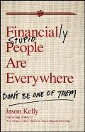 Financially Stupid People Are Everywhere: Don't Be One of Them