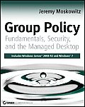 Group Policy Fundamentals Security & the Managed Desktop 1st Edition