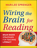 Wiring the Brain for Reading Brain Based Strategies for Teaching Literacy Grades K 6