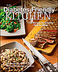 Diabetes Friendly Kitchen 125 Recipes for Creating Healthy Meals