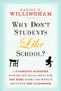 Why Dont Students Like School A Cognitive Scientist Answers Questions About How the Mind Works & What It Means for the Classroom
