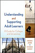 Understanding and Supporting Adult Learners: A Guide for Colleges and Universities