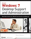 Windows 7 Desktop Support & Administration Real World Skills for MCITP Certification 7 Beyond Exams 685 & 686