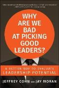 Why Are We Bad at Picking Good Leaders a Better Way to Evaluate Leadership Potential