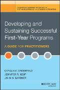 Developing & Sustaining Successful First Year Programs A Guide For Practitioners