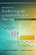 Introduction To Random Signals & Applied Kalman Filtering With Matlab Exercises & Solutions