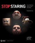 Stop Staring Facial Modeling & Animation Done Right 3rd Edition