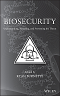 Biosecurity: Understanding, Assessing, and Preventing the Threat