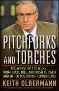 Pitchforks & Torches The Worst of the Worst from Beck Bill & Bush to Palin & Other Posturing Republicans
